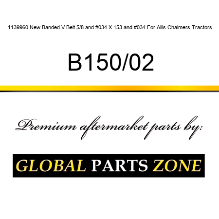1139960 New Banded V Belt 5/8" X 153" For Allis Chalmers Tractors B150/02