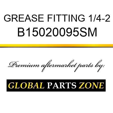 GREASE FITTING 1/4-2 B15020095SM