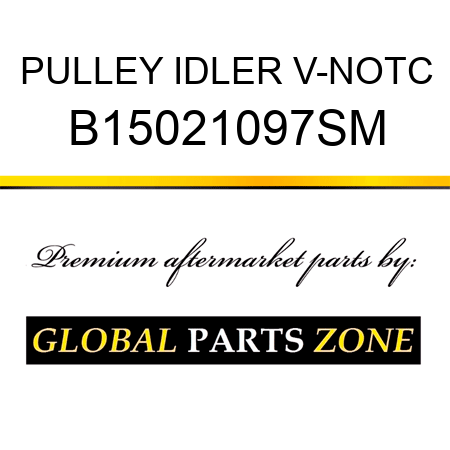 PULLEY IDLER V-NOTC B15021097SM