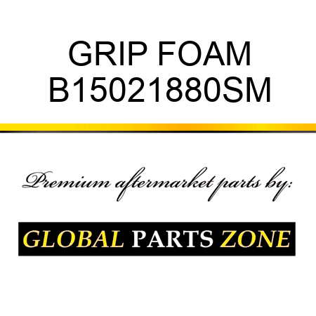 GRIP FOAM B15021880SM