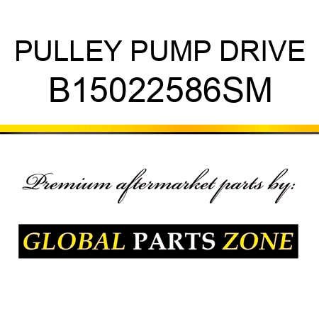 PULLEY PUMP DRIVE B15022586SM