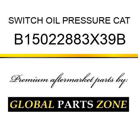 SWITCH OIL PRESSURE CAT B15022883X39B