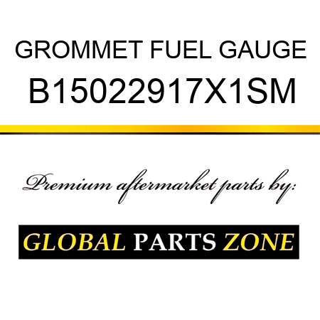 GROMMET FUEL GAUGE B15022917X1SM