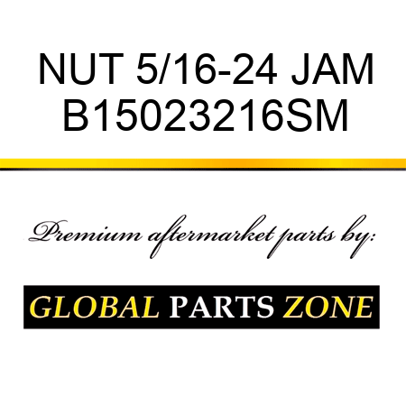 NUT 5/16-24 JAM B15023216SM