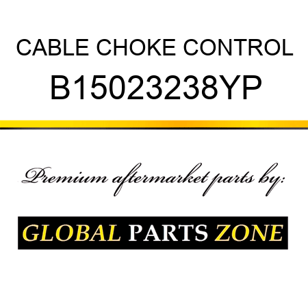 CABLE CHOKE CONTROL B15023238YP