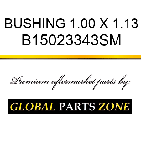 BUSHING 1.00 X 1.13 B15023343SM