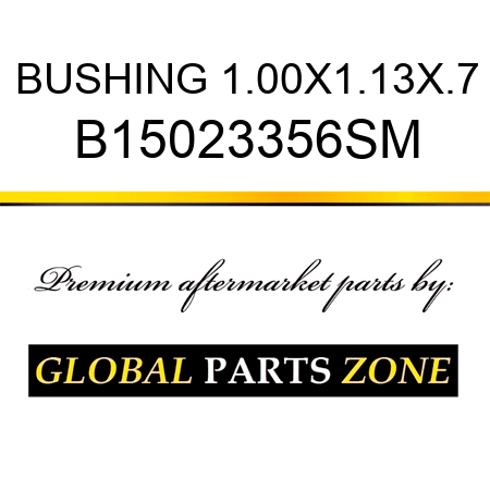 BUSHING 1.00X1.13X.7 B15023356SM