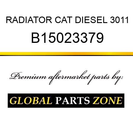 RADIATOR CAT DIESEL 3011 B15023379