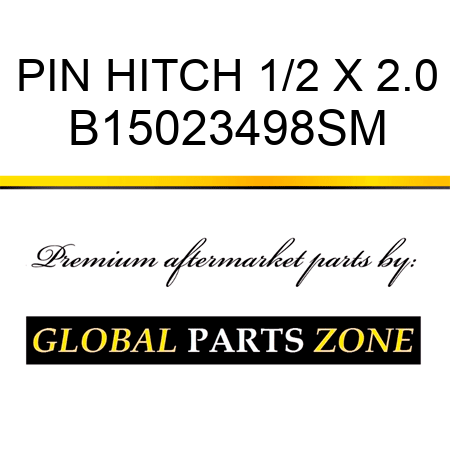 PIN HITCH 1/2 X 2.0 B15023498SM
