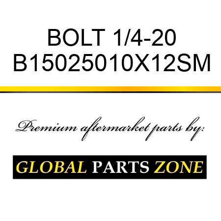 BOLT 1/4-20 B15025010X12SM