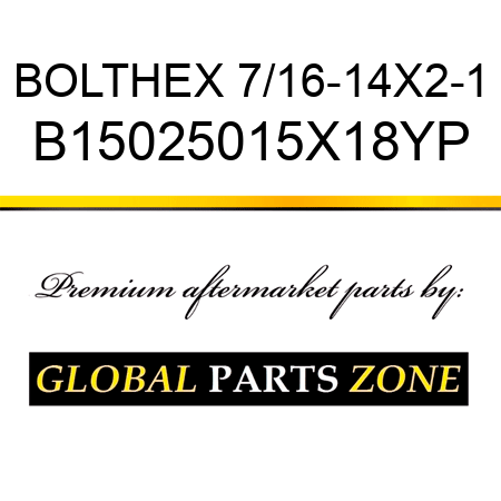 BOLTHEX 7/16-14X2-1 B15025015X18YP