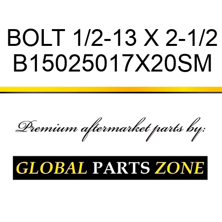 BOLT 1/2-13 X 2-1/2 B15025017X20SM