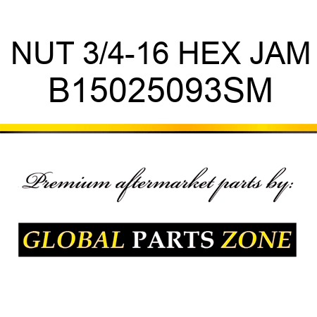 NUT 3/4-16 HEX JAM B15025093SM