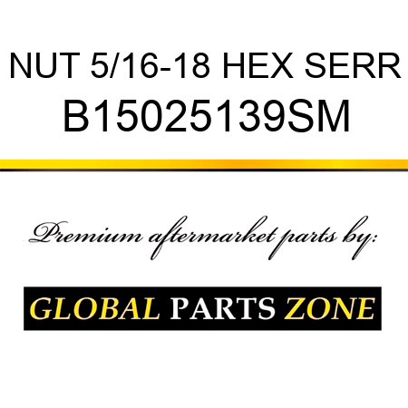 NUT 5/16-18 HEX SERR B15025139SM