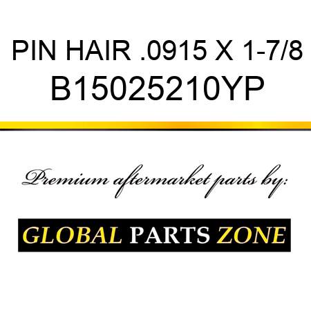 PIN HAIR .0915 X 1-7/8 B15025210YP
