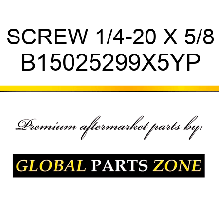 SCREW 1/4-20 X 5/8 B15025299X5YP