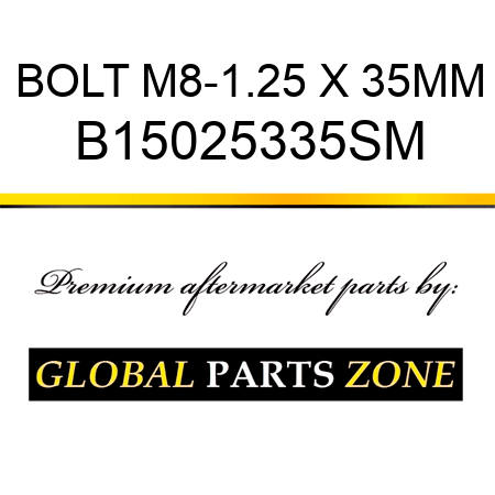 BOLT M8-1.25 X 35MM B15025335SM