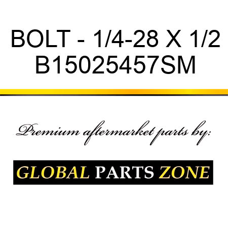 BOLT - 1/4-28 X 1/2 B15025457SM