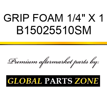 GRIP FOAM 1/4