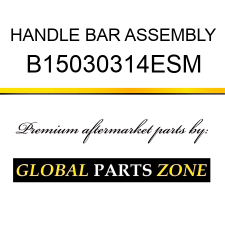 HANDLE BAR ASSEMBLY B15030314ESM