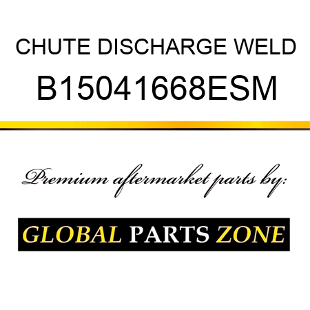 CHUTE DISCHARGE WELD B15041668ESM