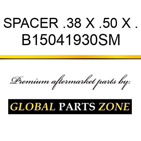 SPACER .38 X .50 X . B15041930SM