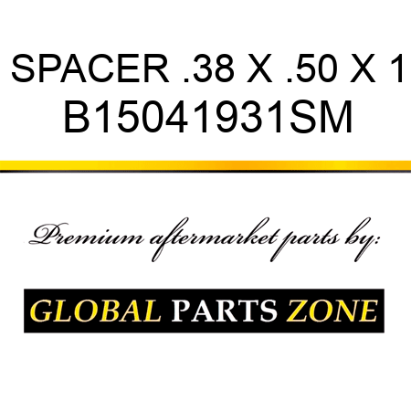 SPACER .38 X .50 X 1 B15041931SM