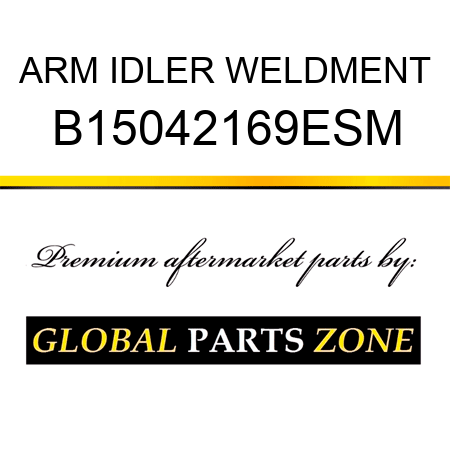 ARM IDLER WELDMENT B15042169ESM