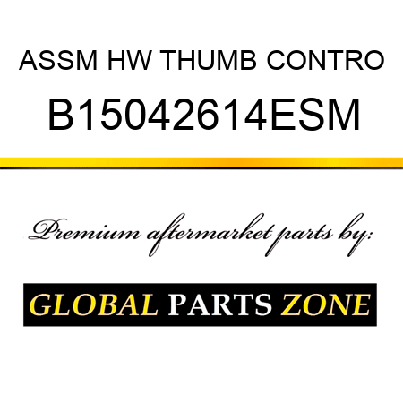 ASSM HW THUMB CONTRO B15042614ESM