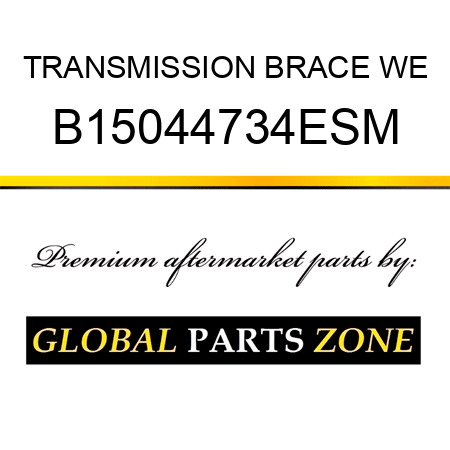 TRANSMISSION BRACE WE B15044734ESM