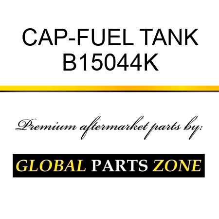 CAP-FUEL TANK B15044K