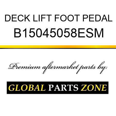 DECK LIFT FOOT PEDAL B15045058ESM