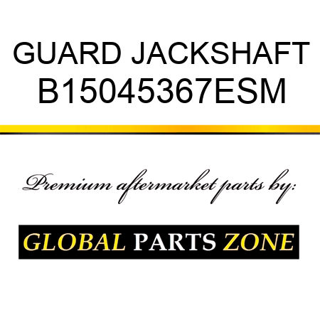 GUARD JACKSHAFT B15045367ESM