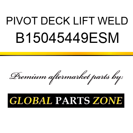 PIVOT DECK LIFT WELD B15045449ESM