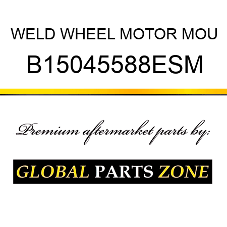 WELD WHEEL MOTOR MOU B15045588ESM