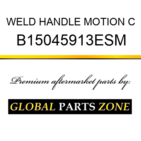 WELD HANDLE MOTION C B15045913ESM