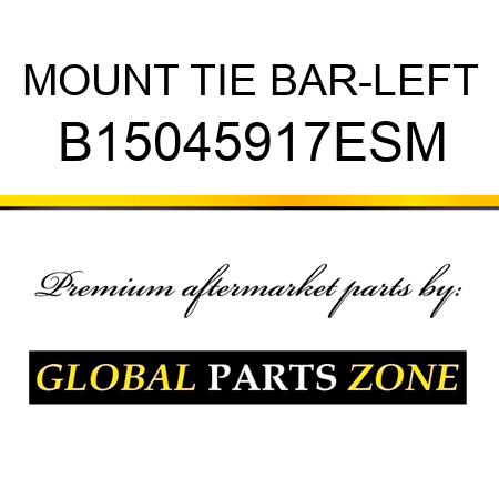 MOUNT TIE BAR-LEFT B15045917ESM