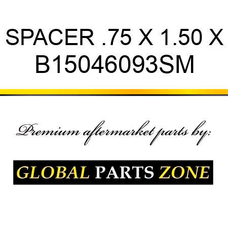 SPACER .75 X 1.50 X B15046093SM