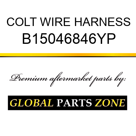 COLT WIRE HARNESS B15046846YP