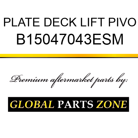 PLATE DECK LIFT PIVO B15047043ESM