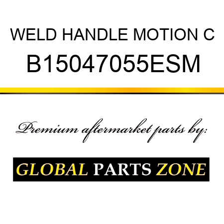 WELD HANDLE MOTION C B15047055ESM