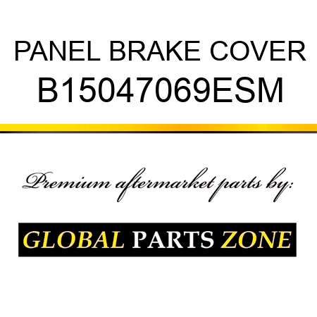 PANEL BRAKE COVER B15047069ESM