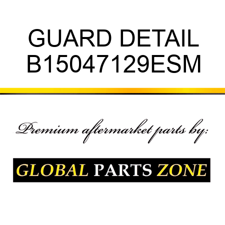 GUARD DETAIL B15047129ESM