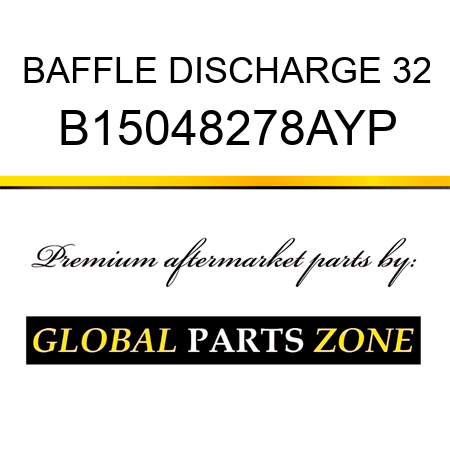 BAFFLE DISCHARGE 32 B15048278AYP