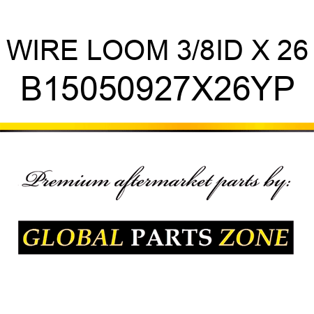 WIRE LOOM 3/8ID X 26 B15050927X26YP