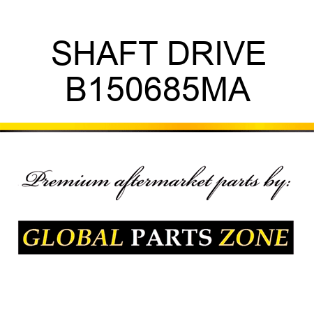 SHAFT DRIVE B150685MA