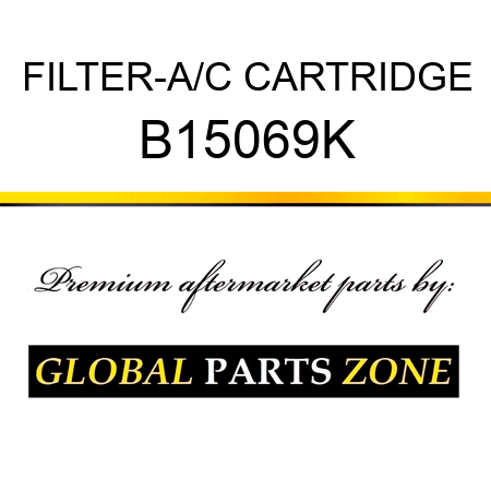 FILTER-A/C CARTRIDGE B15069K