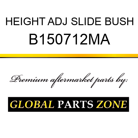 HEIGHT ADJ SLIDE BUSH B150712MA