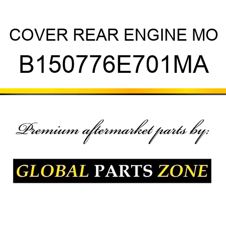 COVER REAR ENGINE MO B150776E701MA