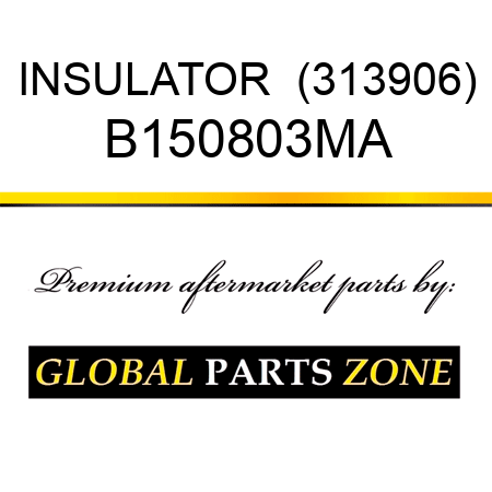 INSULATOR  (313906) B150803MA